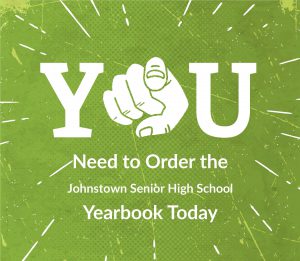 YOU need to order the Johnstown Senior High School Yearbook Today