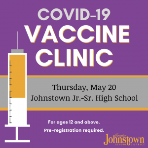 COVID-19 Vaccine Clinic, Thursday May 20, JJSHS, for ages 12 and up. Pre-registration required.