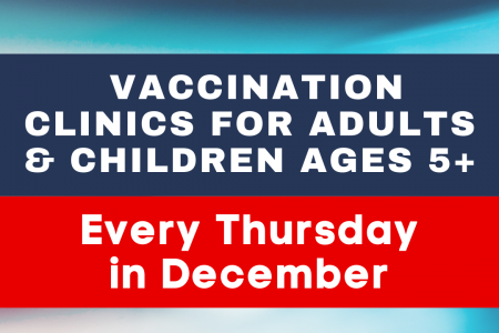 Local vaccination clinics for adults and children ages 5+ being held every Thursday in December
