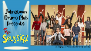 a graphic wiht a blue background shows a group of actors on a stage, with the Seussical logo and the words "Johnstown Drama Club Presents."
