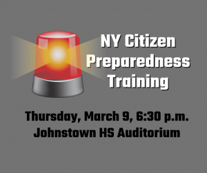 NY Citizens Preparedness Training Thursday, March 9, 6:30 p.m., Johnstown HS Auditorium